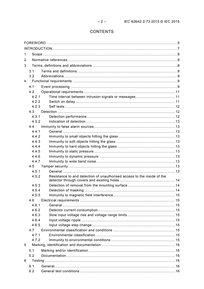 IEC 62642-2-73:2015 IEC 62642-2-73:2015 - Alarm systems - Intrusion and hold-up systems - Part 2-73: Intrusion detectors - Glass break detectors (active)
Released:10/7/2015 - Page 4 preview