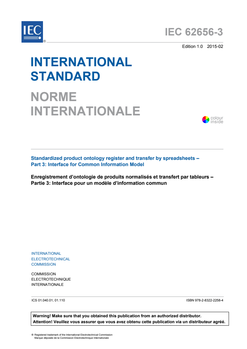 IEC 62656-3:2015 IEC 62656-3:2015 - Standardized product ontology register and transfer by spreadsheets - Part 3: Interface for Common information Model
Released:2/24/2015 - Page 3 preview