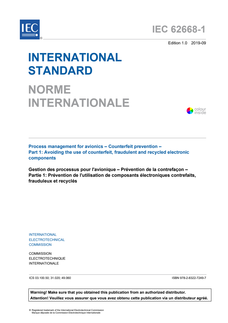 IEC 62668-1:2019 IEC 62668-1:2019 - Process management for avionics - Counterfeit prevention - Part 1: Avoiding the use of counterfeit, fraudulent and recycled electronic components
Released:9/16/2019 - Page 3 preview
