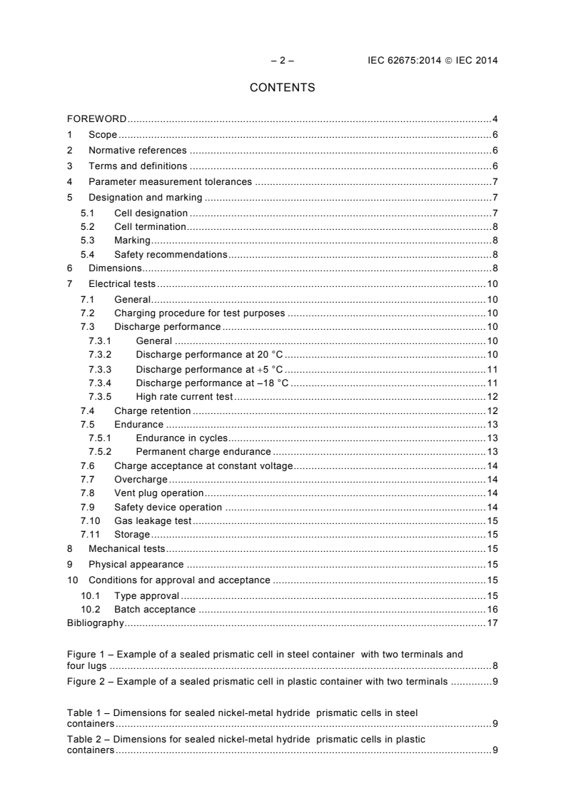 IEC 62675:2014 IEC 62675:2014 - Secondary cells and batteries containing alkaline or other non-acid electrolytes - Sealed nickel-metal hydride prismatic rechargeable single cells
Released:8/27/2014 - Page 4 preview