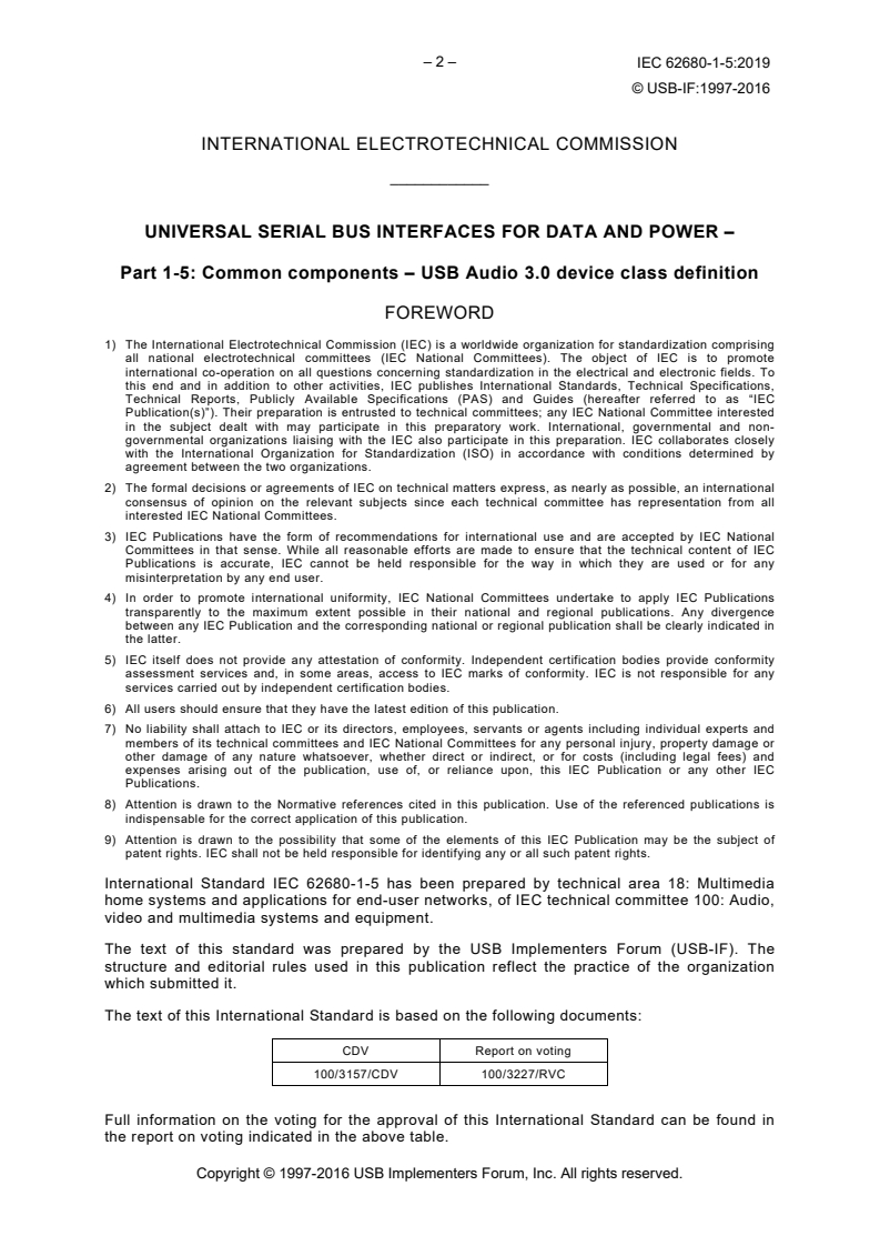 IEC 62680-1-5:2019 IEC 62680-1-5:2019 - Universal serial bus interfaces for data and power - Part 1-5: Common components - USB Audio 3.0 device class definition
Released:9/19/2019 - Page 4 preview
