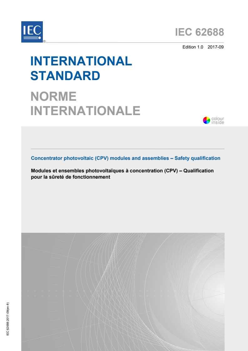 IEC 62688:2017 IEC 62688:2017 - Concentrator photovoltaic (CPV) modules and assemblies - Safety qualification
Released:1/17/2019 - Page 1 preview