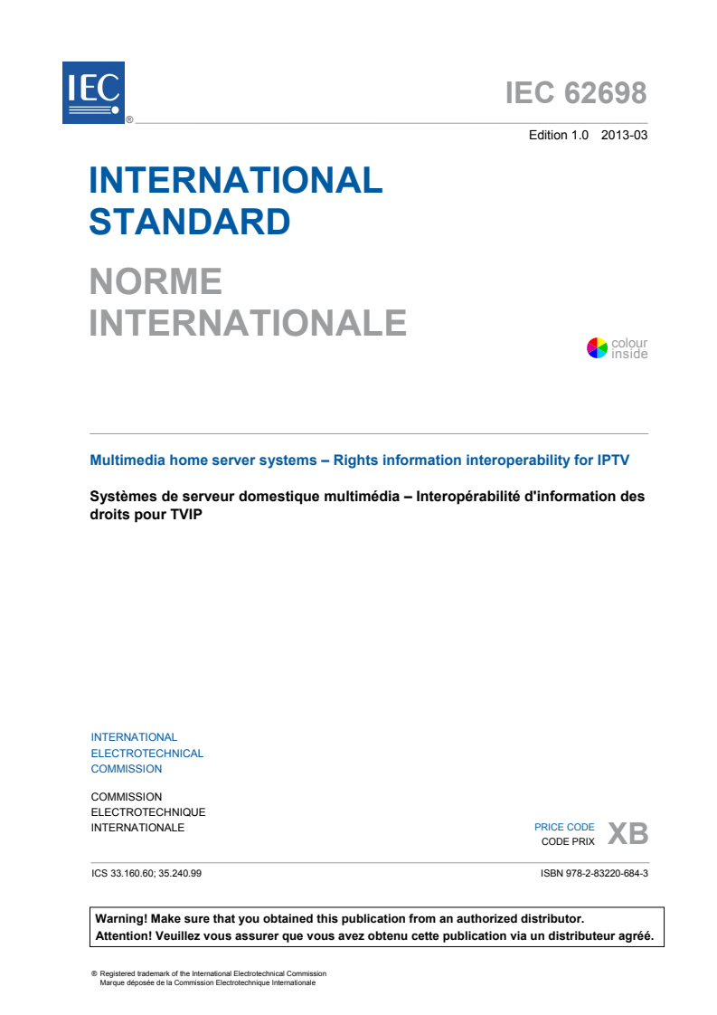 IEC 62698:2013 IEC 62698:2013 - Multimedia home server systems - Rights information interoperability for IPTV
Released:3/11/2013 - Page 3 preview
