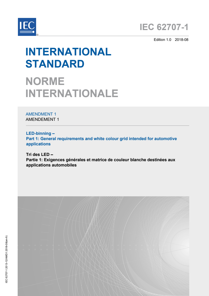 IEC 62707-1:2013/AMD1:2018 IEC 62707-1:2013/AMD1:2018 - Amendment 1 - LED-binning - Part 1: General requirements and white colour grid intended for automotive applications intended for automotive applications
Released:8/17/2018 - Page 1 preview