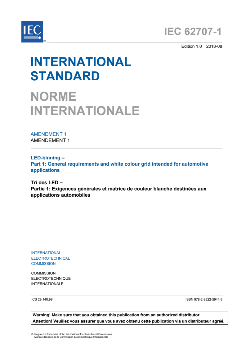 IEC 62707-1:2013/AMD1:2018 IEC 62707-1:2013/AMD1:2018 - Amendment 1 - LED-binning - Part 1: General requirements and white colour grid intended for automotive applications intended for automotive applications
Released:8/17/2018 - Page 3 preview