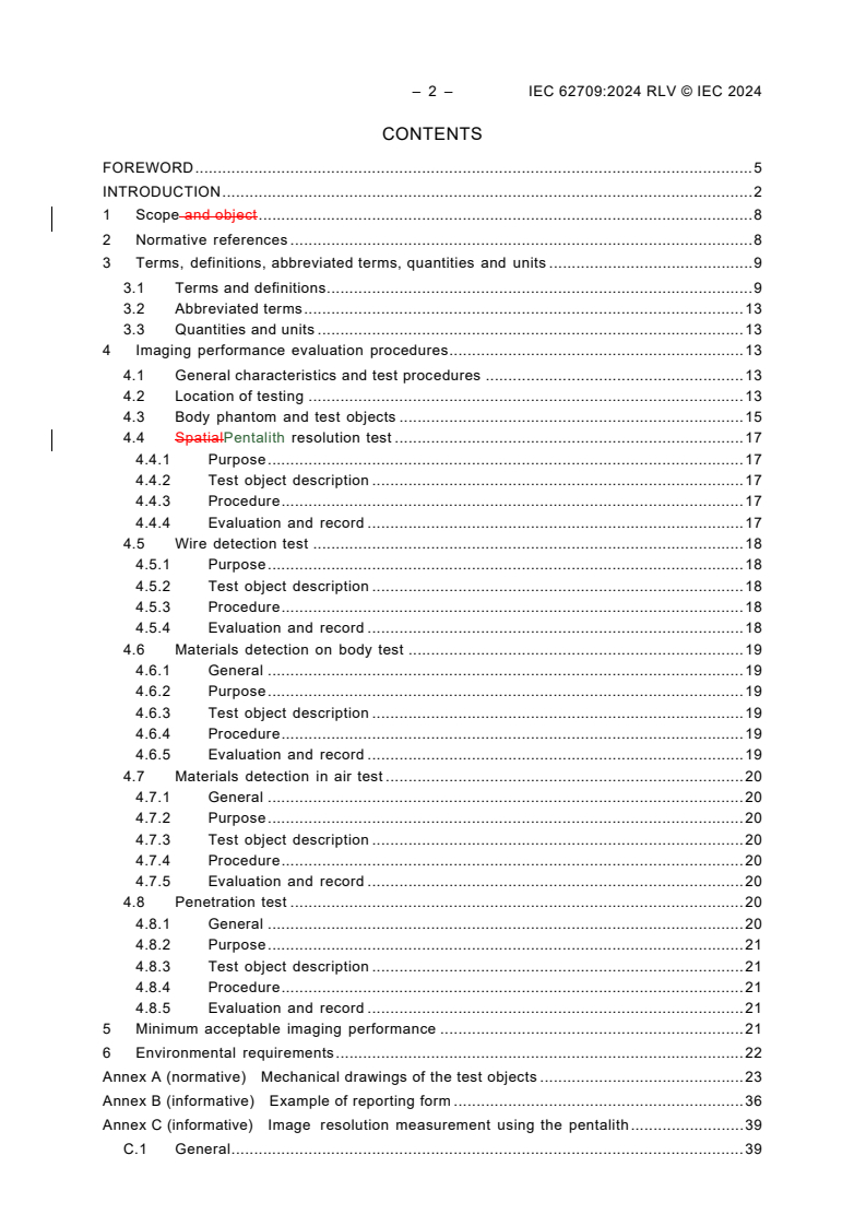 IEC 62709:2024 IEC 62709:2024 RLV - Radiation protection instrumentation - Security screening of humans - Measuring the imaging performance of X-ray systems
Released:9/13/2024 - Page 4 preview