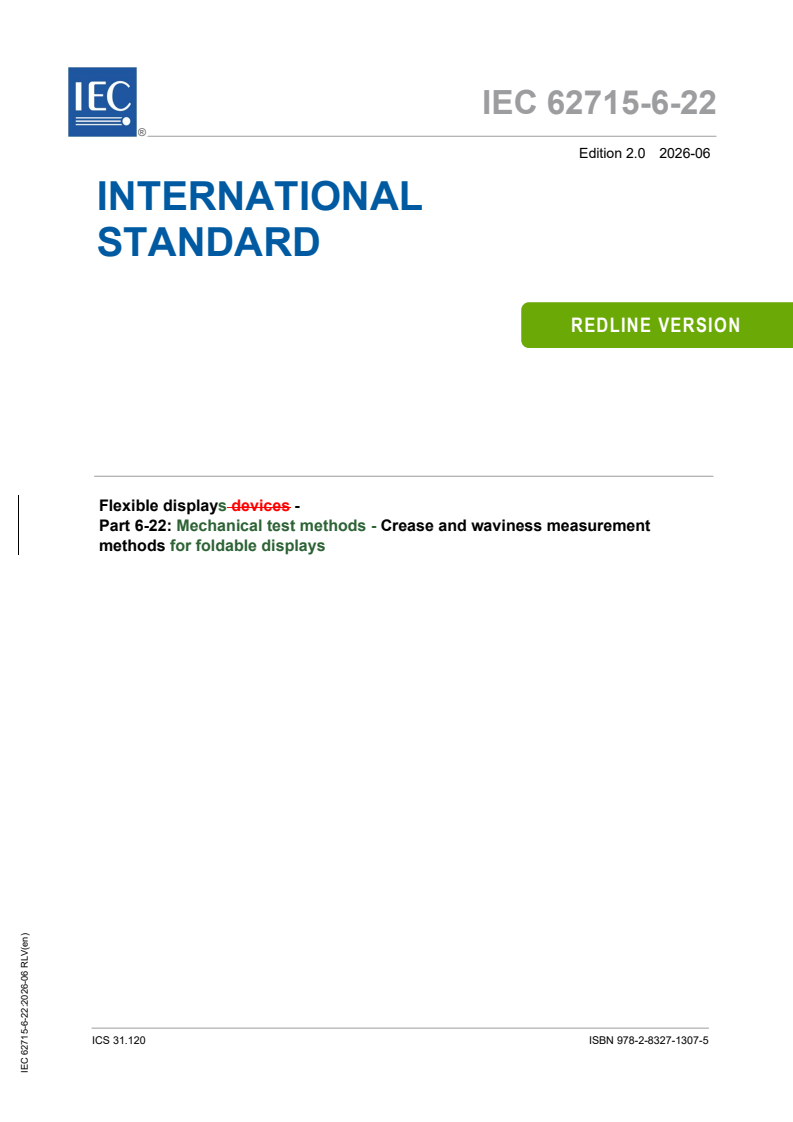 IEC 62715-6-22:2026 REDLINE IEC 62715-6-22:2026 RLV - Flexible displays - Part 6-22: Mechanical test methods - Crease and waviness measurement methods for foldable displays - Page 1 preview