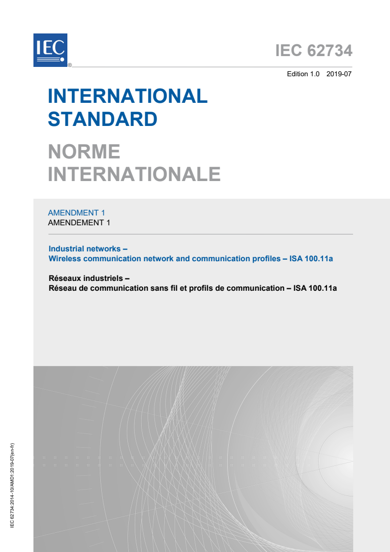IEC 62734:2014/AMD1:2019 IEC 62734:2014/AMD1:2019 - Amendment 1 - Industrial networks - Wireless communication network and communication profiles - ISA 100.11a
Released:7/31/2019 - Page 1 preview