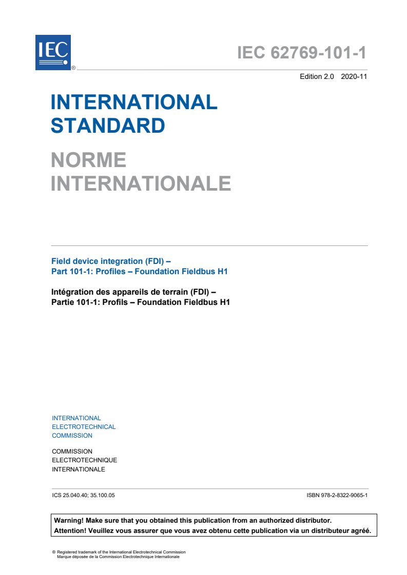 IEC 62769-101-1:2020 IEC 62769-101-1:2020 - Field device Integration (FDI) - Part 101-1: Profiles - Foundation Fieldbus H1
Released:11/19/2020 - Page 3 preview