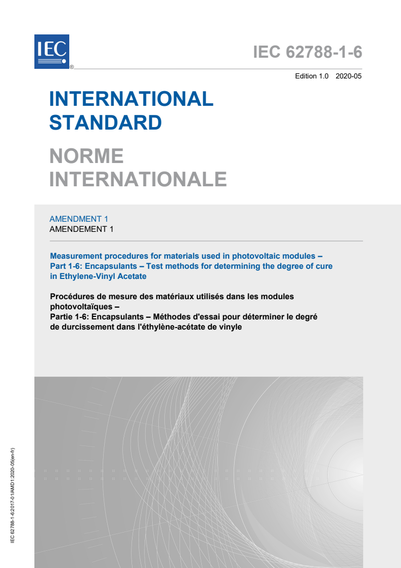 IEC 62788-1-6:2017/AMD1:2020 IEC 62788-1-6:2017/AMD1:2020 - Amendment 1 - Measurement procedures for materials used in photovoltaic modules - Part 1-6: Encapsulants - Test methods for determining the degree of cure in Ethylene-Vinyl Acetate
Released:5/26/2020 - Page 1 preview