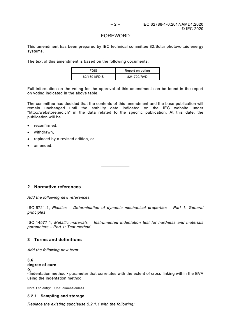 IEC 62788-1-6:2017/AMD1:2020 IEC 62788-1-6:2017/AMD1:2020 - Amendment 1 - Measurement procedures for materials used in photovoltaic modules - Part 1-6: Encapsulants - Test methods for determining the degree of cure in Ethylene-Vinyl Acetate
Released:5/26/2020 - Page 4 preview