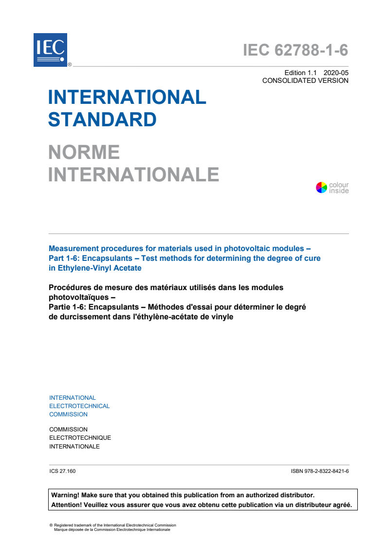 IEC 62788-1-6:2017 IEC 62788-1-6:2017+AMD1:2020 CSV - Measurement procedures for materials used in photovoltaic modules - Part 1-6: Encapsulants - Test methods for determining the degree of cure in Ethylene-Vinyl Acetate
Released:5/26/2020 - Page 3 preview