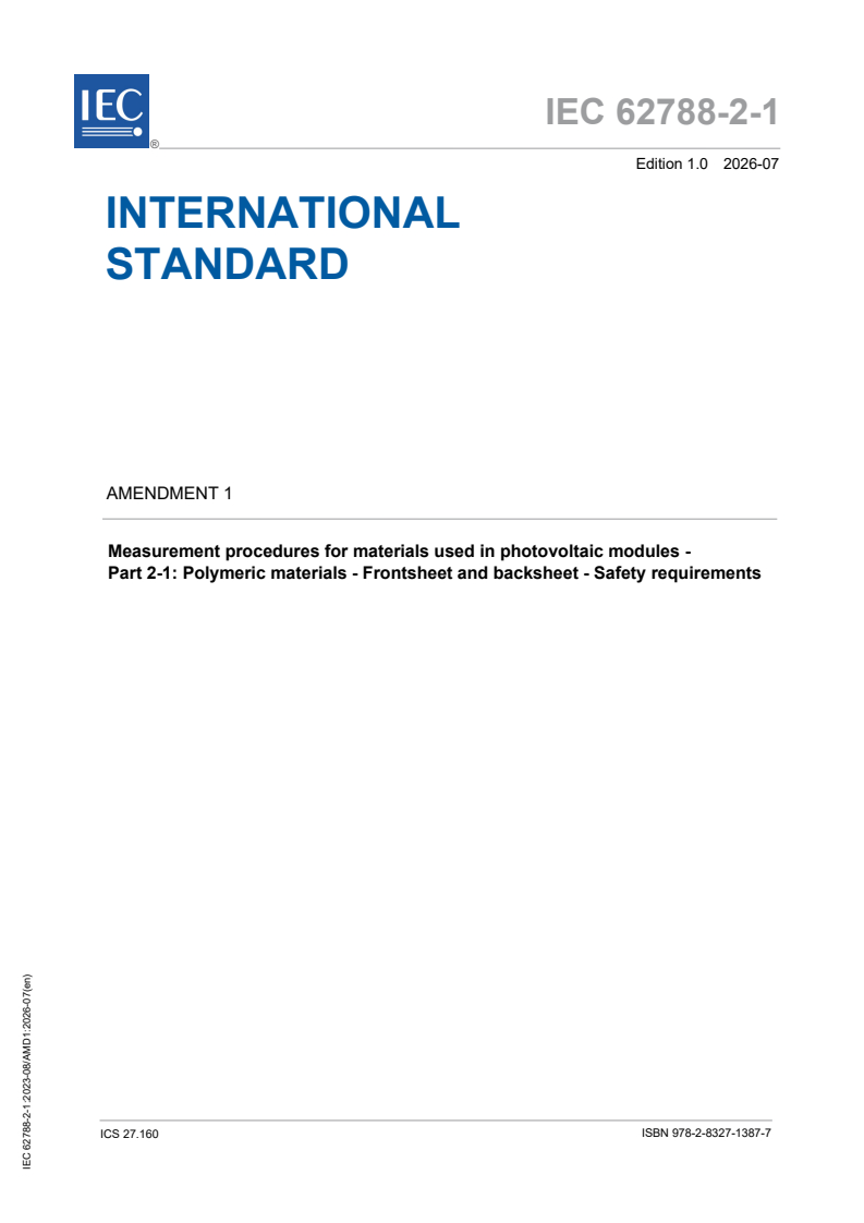 IEC 62788-2-1:2023/AMD1:2026 IEC 62788-2-1:2023/AMD1:2026 - Amendment 1 - Measurement procedures for materials used in photovoltaic modules - Part 2-1: Polymeric materials - Frontsheet and backsheet - Safety requirements - Page 1 preview