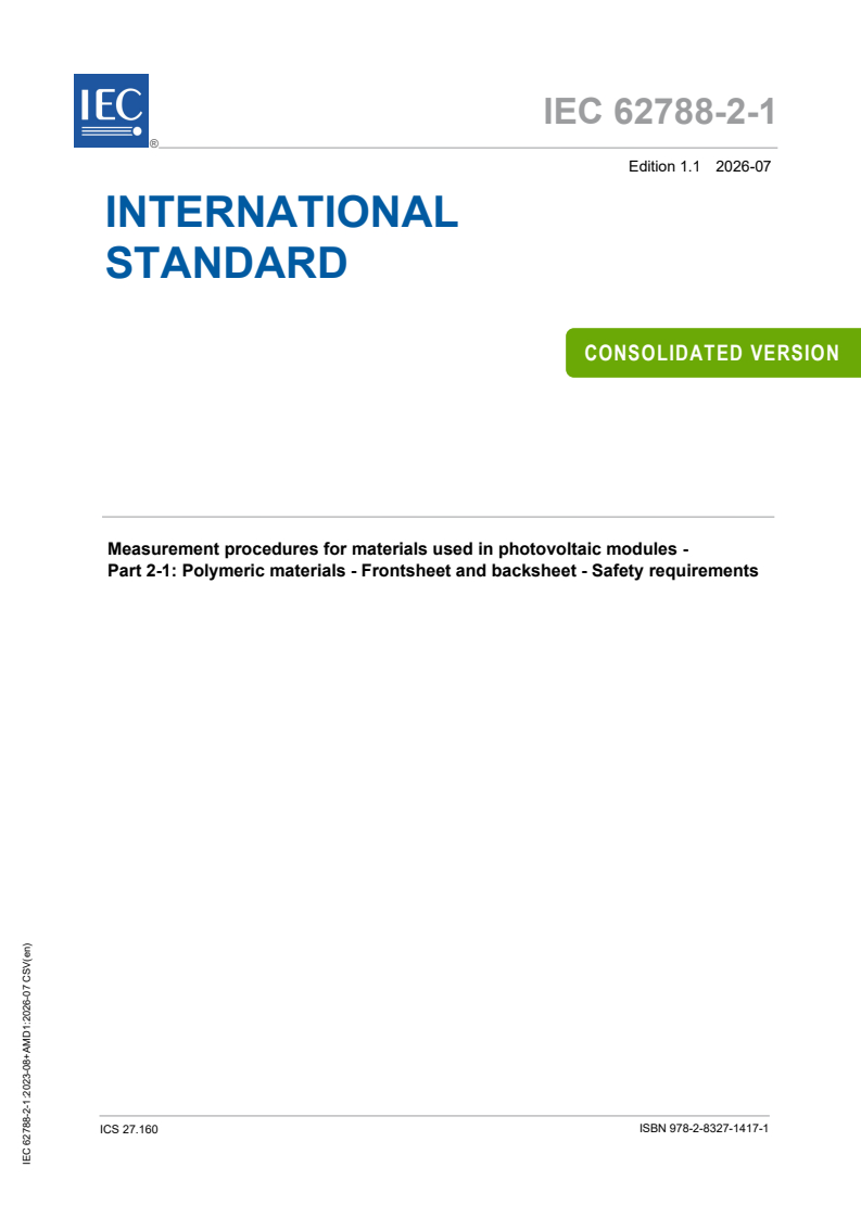 IEC 62788-2-1:2023 IEC 62788-2-1:2023+AMD1:2026 CSV - Measurement procedures for materials used in photovoltaic modules - Part 2-1: Polymeric materials - Frontsheet and backsheet - Safety requirements - Page 1 preview