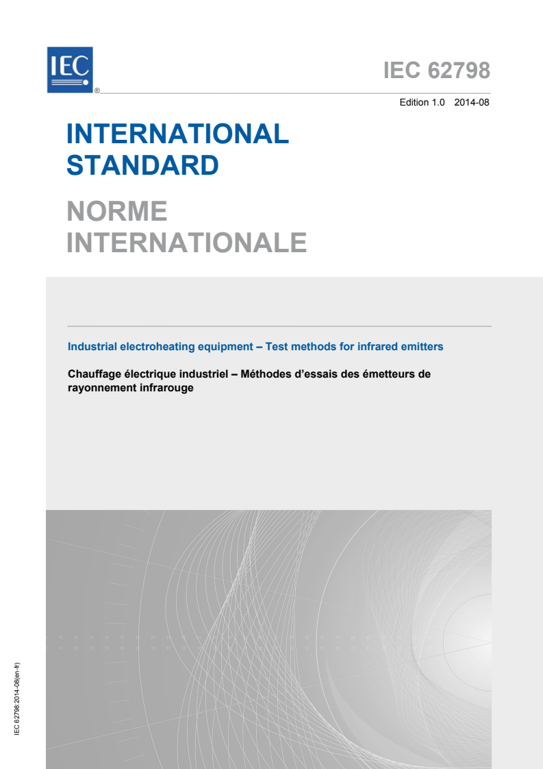 IEC 62798:2014 IEC 62798:2014 - Industrial electroheating equipment - Test methods for infrared emitters
Released:8/25/2014 - Page 1 preview