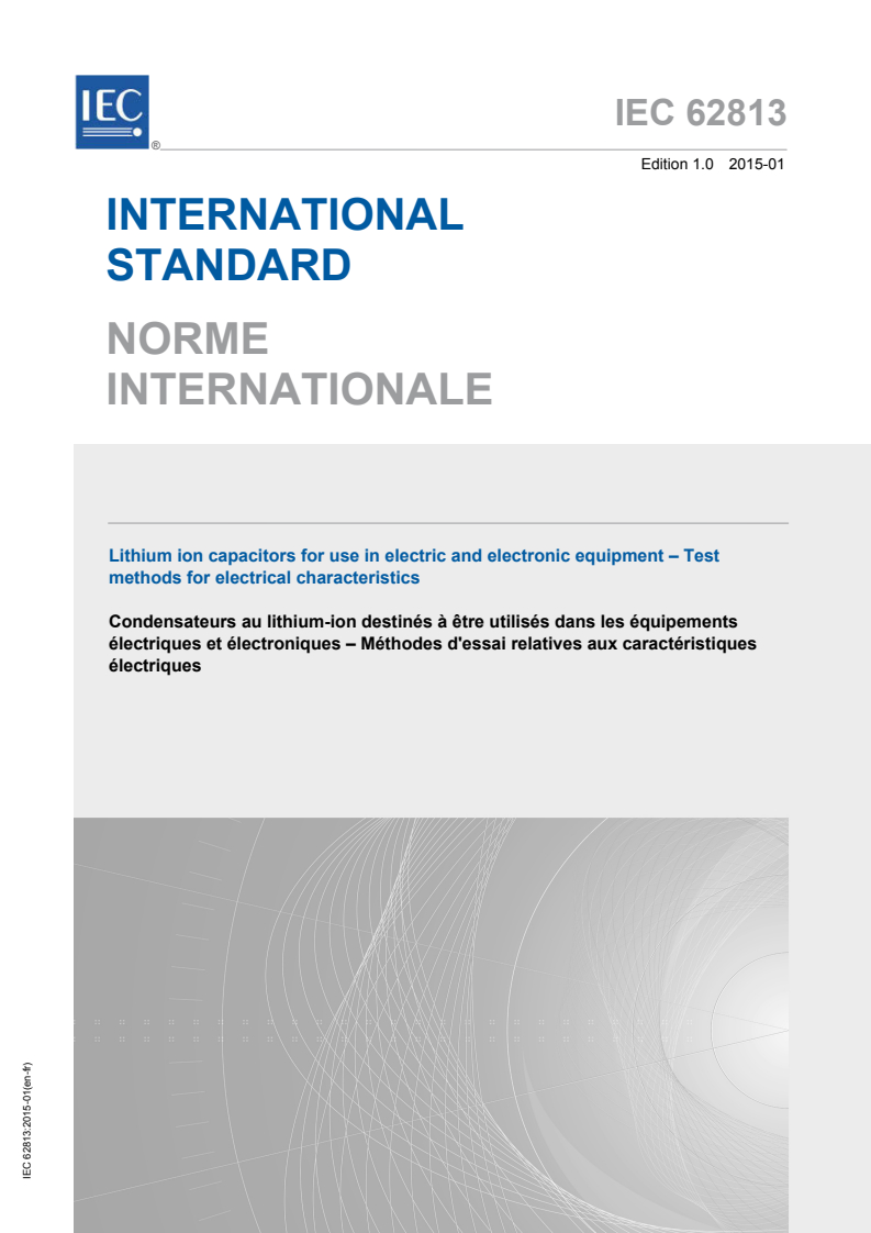 IEC 62813:2015 IEC 62813:2015 - Lithium ion capacitors for use in electric and electronic equipment - Test methods for electrical characteristics
Released:1/8/2015 - Page 1 preview