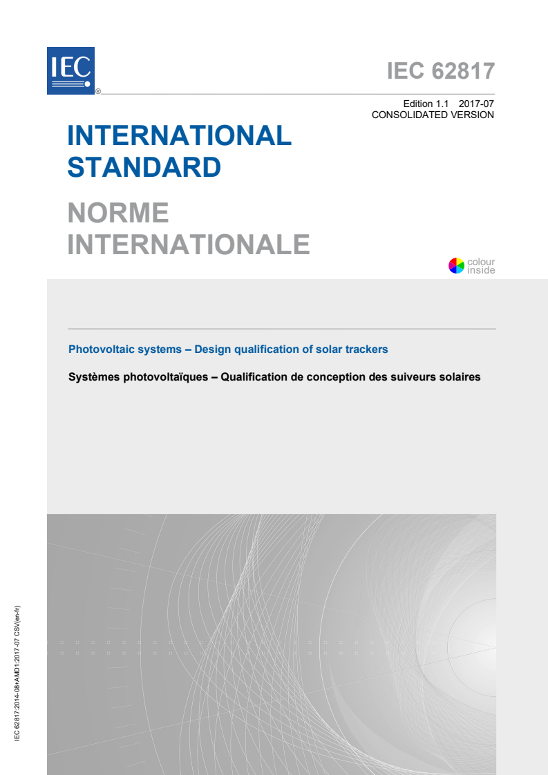 IEC 62817:2014 IEC 62817:2014+AMD1:2017 CSV - Photovoltaic systems - Design qualification of solar trackers
Released:7/28/2017 - Page 1 preview