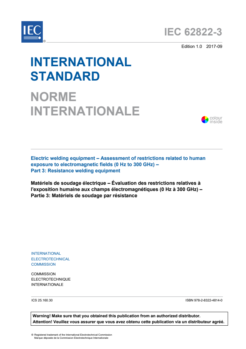 IEC 62822-3:2017 IEC 62822-3:2017 - Electric welding equipment - Assessment of restrictions related to human exposure to electromagnetic fields (0 Hz to 300 Hz) - Part 3: Resistance welding equipment
Released:9/15/2017 - Page 3 preview