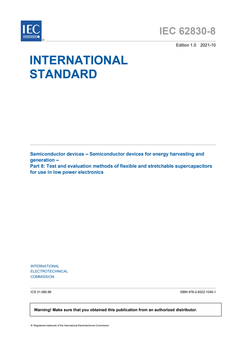 IEC 62830-8:2021 IEC 62830-8:2021 - Semiconductor devices - Semiconductor devices for energy harvesting and generation - Part 8: Test and evaluation methods of flexible and stretchable supercapacitors for use in low power electronics
Released:10/22/2021 - Page 3 preview