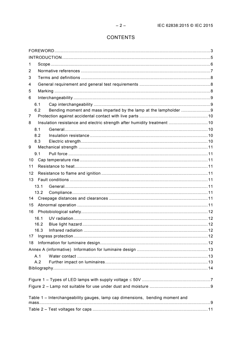 IEC 62838:2015 IEC 62838:2015 - LEDsi lamps for general lighting services with supply voltages not exceeding 50 V a.c. r.m.s. or 120 V ripple free d.c. - Safety specifications
Released:10/7/2015 - Page 4 preview