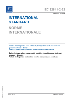 IEC 62841-2-22:2025 IEC 62841-2-22:2025 - Electric motor-operated hand-held tools, transportable tools and lawn and garden machinery - Safety - Part 2-22: Particular requirements for hand-held cut-off machines
Released:4. 06. 2025
Isbn:9782832703243 - Page 1 preview