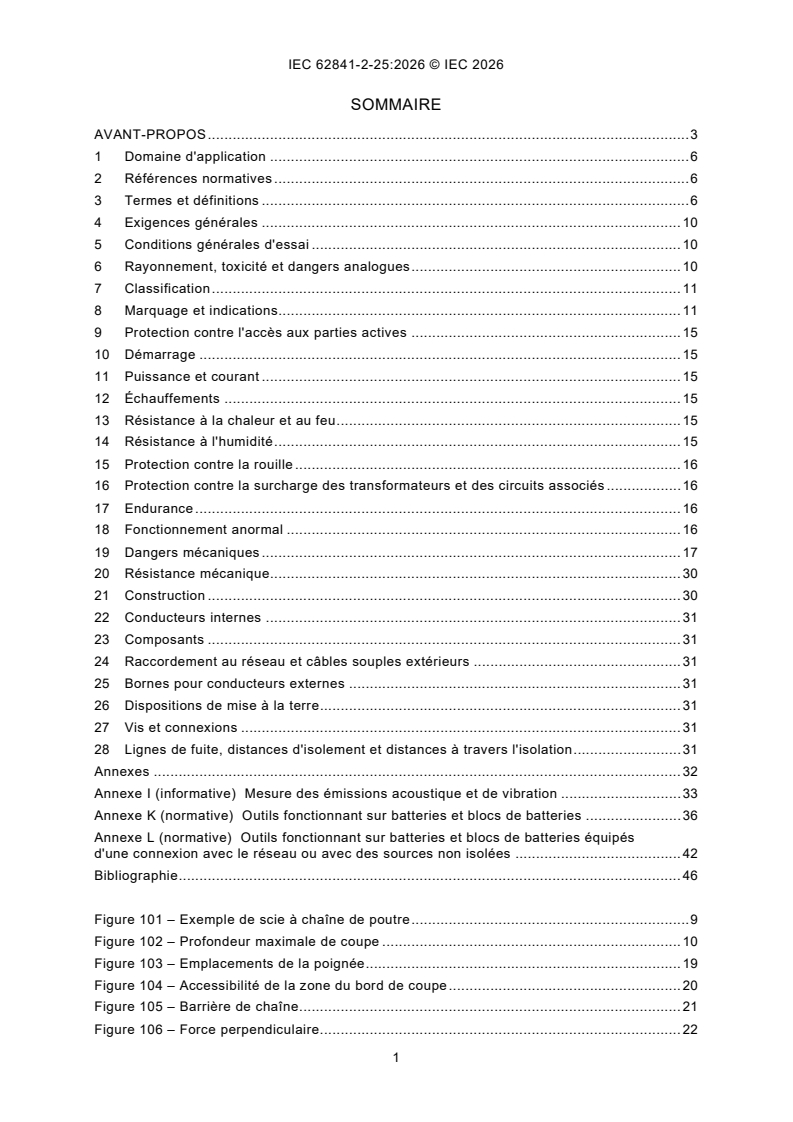 IEC 62841-2-25:2026 IEC 62841-2-25:2026 - Outils électroportatifs a moteur, outils portables et machines pour jardin et pelouses - Sécurité - Partie 2-25 : Exigences particulieres pour les scies a chaîne de poutre portatives - Page 3 preview