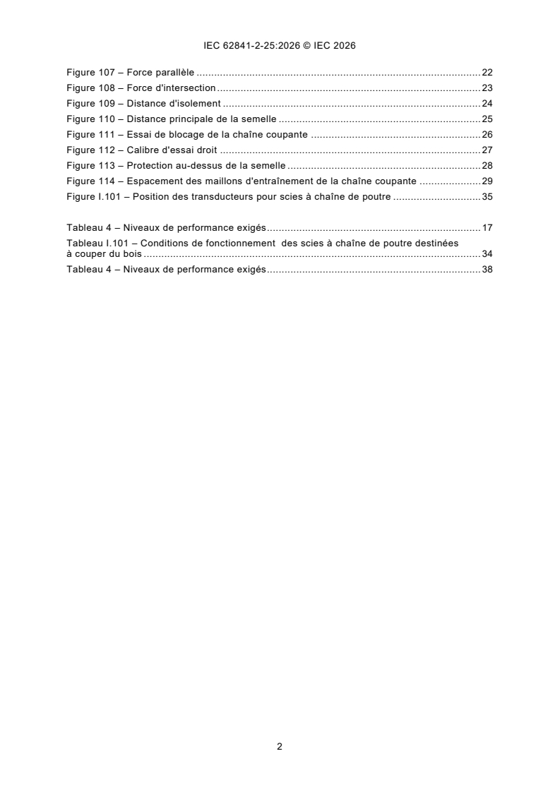 IEC 62841-2-25:2026 IEC 62841-2-25:2026 - Outils électroportatifs a moteur, outils portables et machines pour jardin et pelouses - Sécurité - Partie 2-25 : Exigences particulieres pour les scies a chaîne de poutre portatives - Page 4 preview