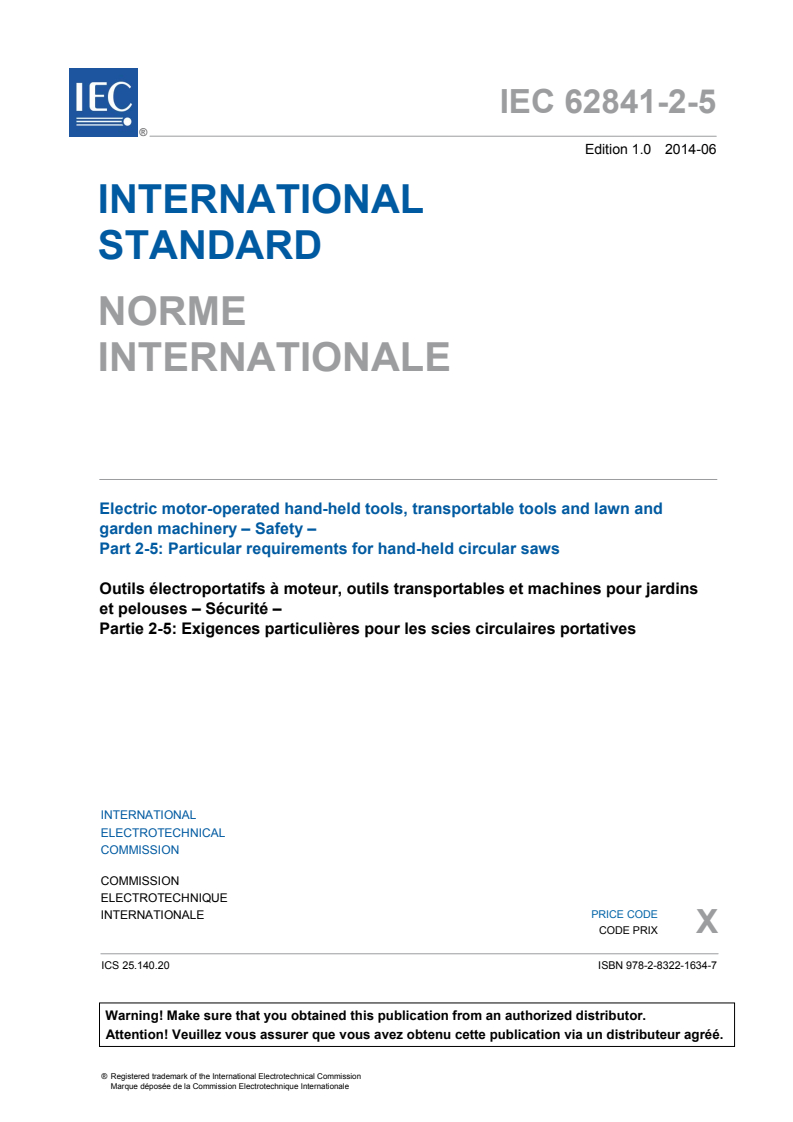 IEC 62841-2-5:2014 IEC 62841-2-5:2014 - Electric motor-operated hand-held tools, transportable tools and lawn and garden machinery - Safety - Part 2-5: Particular requirements for hand-held circular saws
Released:6/10/2014 - Page 3 preview