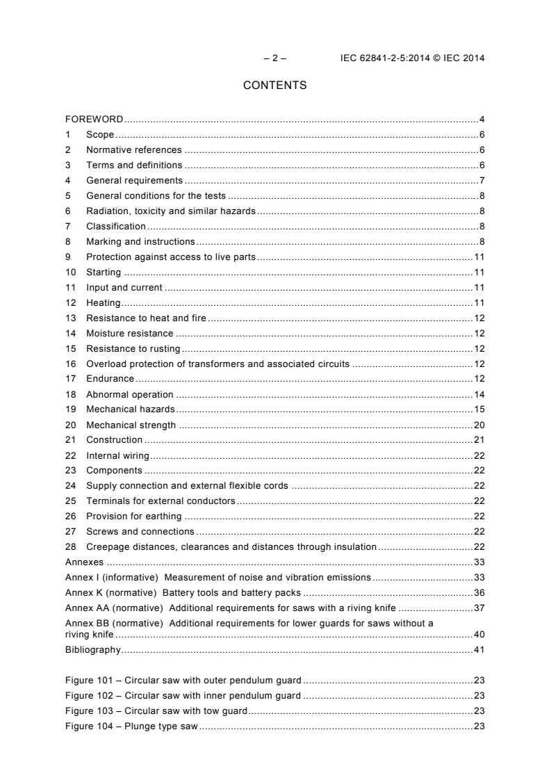 IEC 62841-2-5:2014 IEC 62841-2-5:2014 - Electric motor-operated hand-held tools, transportable tools and lawn and garden machinery - Safety - Part 2-5: Particular requirements for hand-held circular saws
Released:6/10/2014 - Page 4 preview