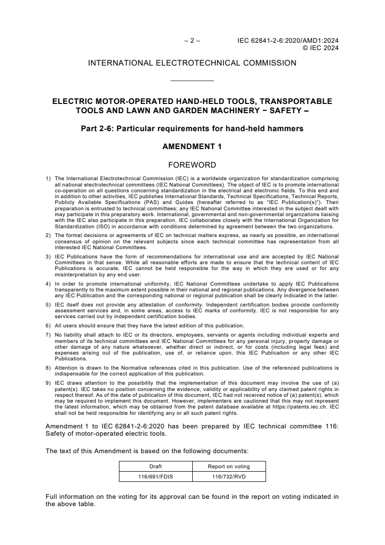 IEC 62841-2-6:2020/AMD1:2024 IEC 62841-2-6:2020/AMD1:2024 - Amendment 1 - Electric motor-operated hand-held tools, transportable tools and lawn and garden machinery - Safety - Part 2-6: Particular requirements for hand-held hammers
Released:2/21/2024 - Page 4 preview