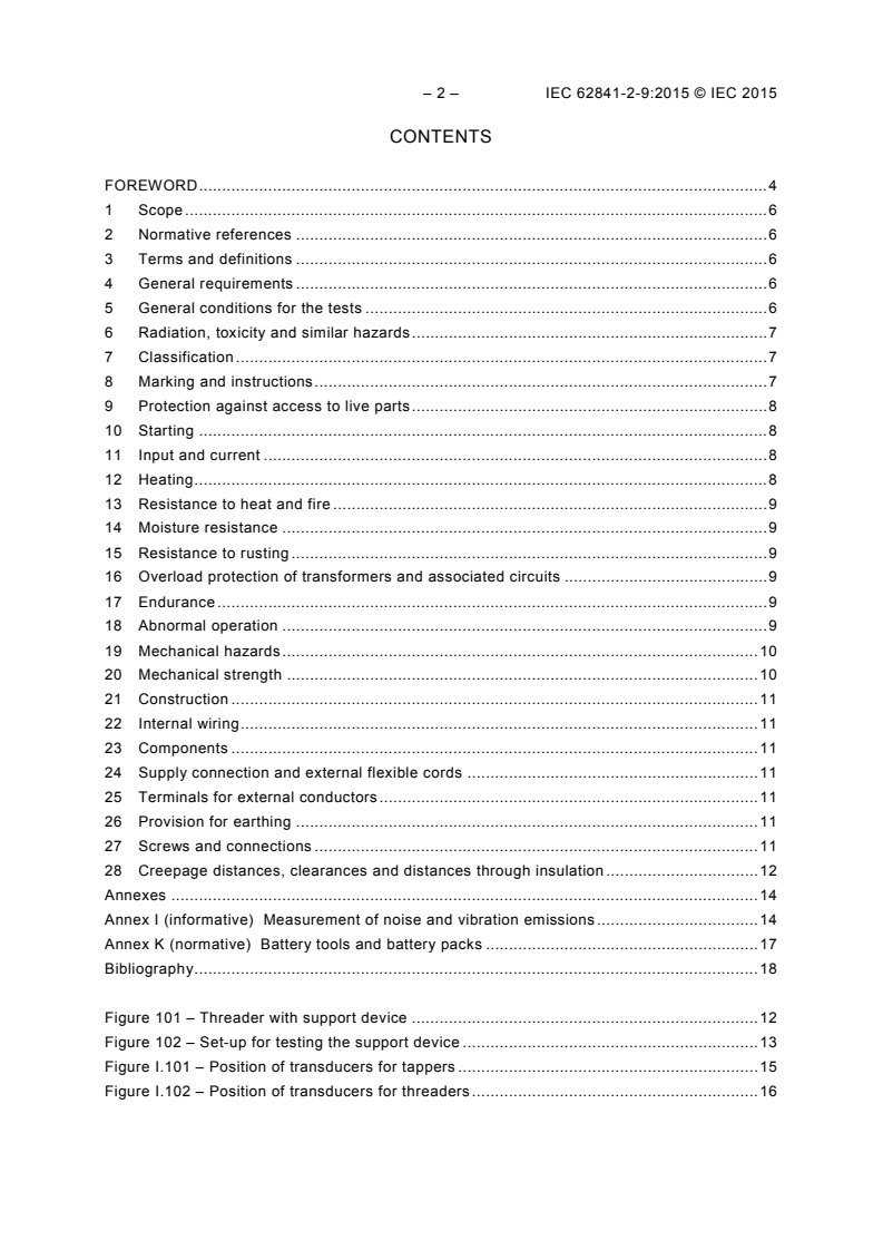 IEC 62841-2-9:2015 IEC 62841-2-9:2015 - Electric motor-operated hand-held tools, transportable tools and lawn and garden machinery - Safety - Part 2-9: Particular requirements for hand-held tappers and threaders
Released:1/20/2015 - Page 4 preview
