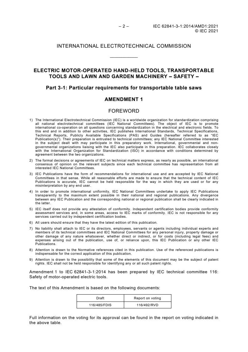 IEC 62841-3-1:2014/AMD1:2021 IEC 62841-3-1:2014/AMD1:2021 - Amendment 1 - Electric motor-operated hand-held tools, transportable tools and lawn and garden machinery - Safety - Part 3-1: Particular requirements for transportable table saws
Released:3/3/2021 - Page 4 preview