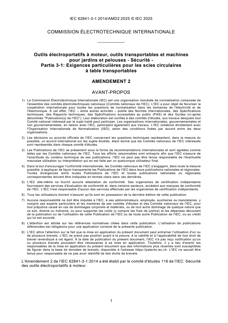 IEC 62841-3-1:2014/AMD2:2025 IEC 62841-3-1:2014/AMD2:2025 - Amendement 2 - Outils électroportatifs à moteur, outils transportables et machines pour jardins et pelouses - Sécurité - Partie 3-1 : Exigences particulières pour les scies circulaires à table transportables
Released:6. 11. 2025
Isbn:9782832707920 - Page 3 preview