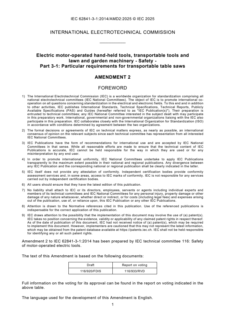IEC 62841-3-1:2014/AMD2:2025 IEC 62841-3-1:2014/AMD2:2025 - Amendment 2 - Electric motor-operated hand-held tools, transportable tools and lawn and garden machinery - Safety - Part 3-1: Particular requirements for transportable table saws
Released:6. 11. 2025
Isbn:9782832707920 - Page 3 preview