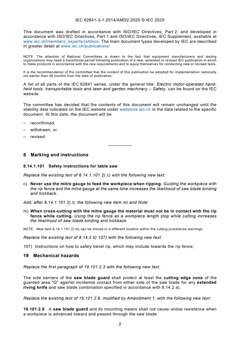 IEC 62841-3-1:2014/AMD2:2025 IEC 62841-3-1:2014/AMD2:2025 - Amendment 2 - Electric motor-operated hand-held tools, transportable tools and lawn and garden machinery - Safety - Part 3-1: Particular requirements for transportable table saws
Released:6. 11. 2025
Isbn:9782832707920 - Page 4 preview