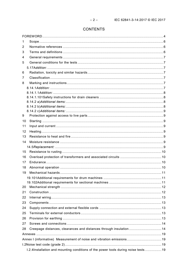 IEC 62841-3-14:2017 IEC 62841-3-14:2017 - Electric motor-operated hand-held tools, transportable tools and lawn and garden machinery - Safety - Part 3-14: Particular requirements for transportable drain cleaners
Released:10/11/2017 - Page 4 preview