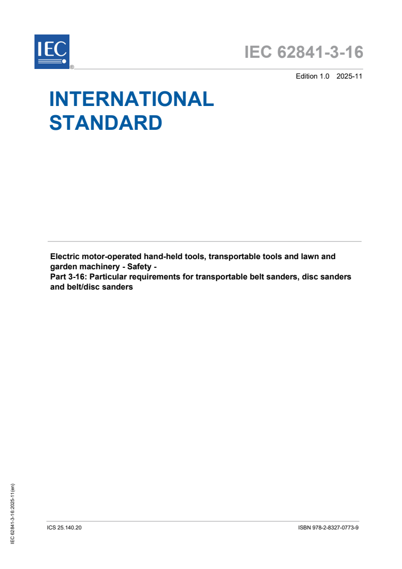IEC 62841-3-16:2025 IEC 62841-3-16:2025 - Electric motor-operated hand-held tools, transportable tools and lawn and garden machinery - Safety - Part 3-16: Particular requirements for transportable belt sanders, disc sanders and belt/disc sanders
Released:4. 11. 2025
Isbn:9782832707739