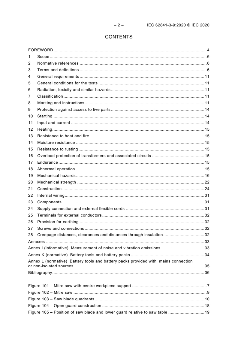 IEC 62841-3-9:2020 IEC 62841-3-9:2020 - Electric motor-operated hand-held tools, transportable tools and lawn and garden machinery - Safety - Part 3-9: Particular requirements for transportable mitre saws
Released:2/14/2020 - Page 4 preview