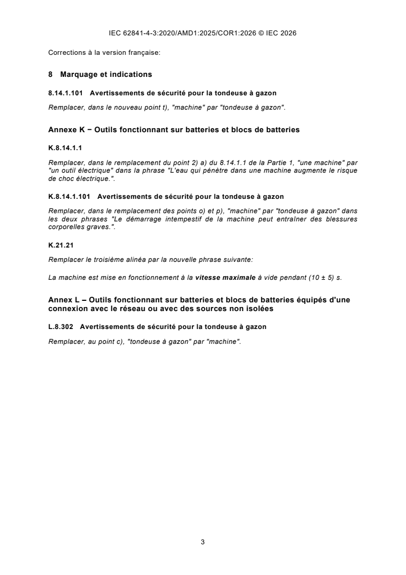 IEC 62841-4-3:2020/AMD1:2025/COR1:2026 IEC 62841-4-3:2020/AMD1:2025/COR1:2026 - Corrigendum 1 - Amendment 1 - Electric motor-operated hand-held tools, transportable tools and lawn and garden machinery - Safety - Part 4-3: Particular requirements for pedestrian controlled walk-behind lawnmowers - Page 3 preview