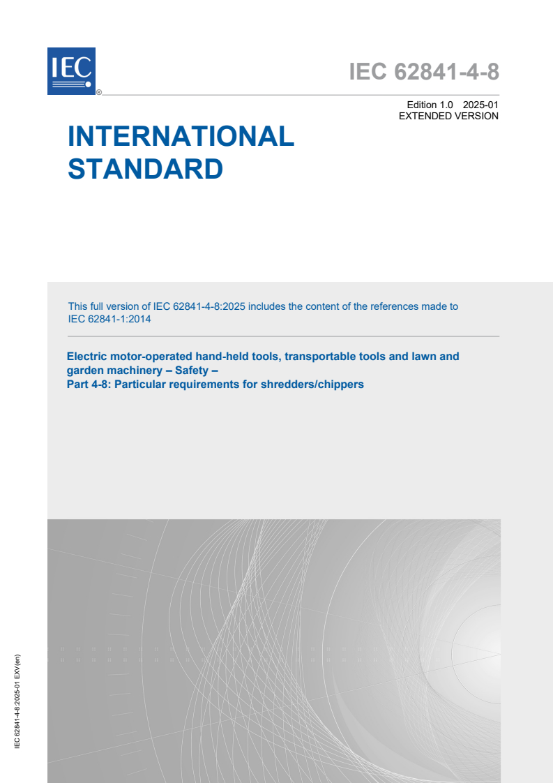 IEC 62841-4-8:2025 IEC 62841-4-8:2025 EXV - Electric motor-operated hand-held tools, transportable tools and lawn and garden machinery - Safety - Part 4-8: Particular requirements for shredders/chippers/31/2025 - Page 1 preview