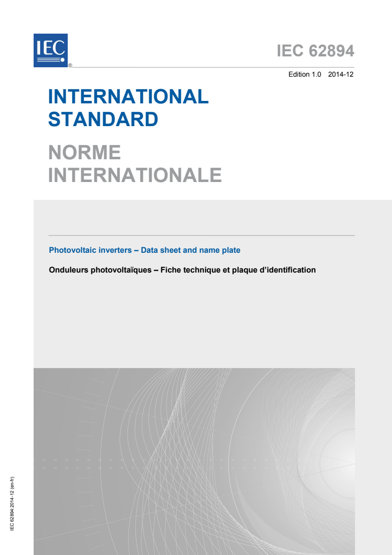 IEC 62894:2014 IEC 62894:2014 - Photovoltaic inverters - Data sheet and name plate
Released:12/16/2014 - Page 1 preview