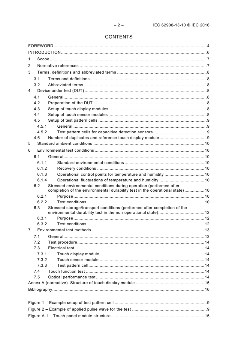 IEC 62908-13-10:2016 IEC 62908-13-10:2016 - Touch and interactive displays - Part 13-10: Reliability test methods of touch displays - Environmental durability test methods
Released:11/25/2016 - Page 4 preview