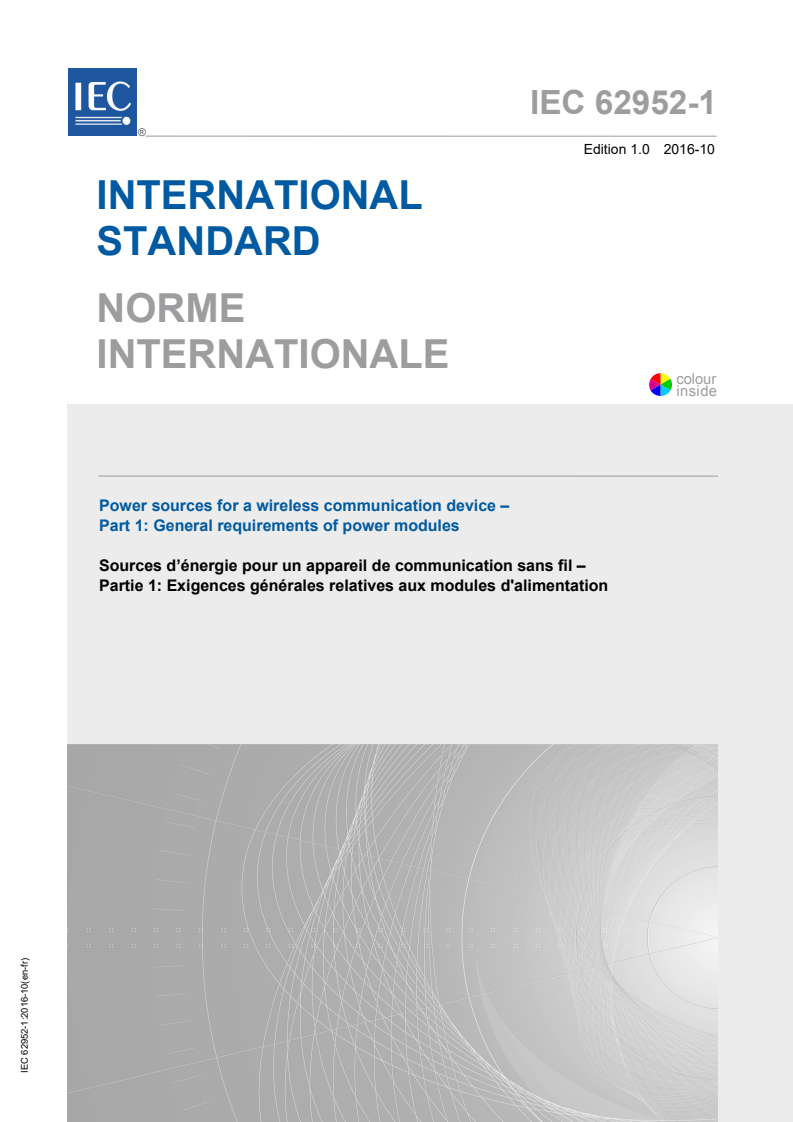 IEC 62952-1:2016 IEC 62952-1:2016 - Power sources for a wireless communication device - Part 1: General requirements of power modules
Released:10/5/2016 - Page 1 preview