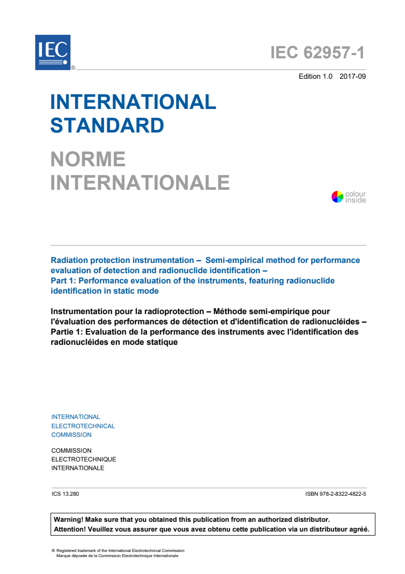 IEC 62957-1:2017 IEC 62957-1:2017 - Radiation protection instrumentation - Semi-empirical method for performance evaluation of detection and radionuclide identification - Part 1: Performance evaluation of the instruments, featuring radionuclide identification in static mode
Released:9/20/2017 - Page 3 preview