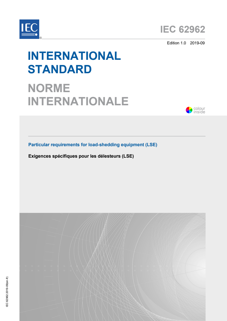IEC 62962:2019 IEC 62962:2019 - Particular requirements for load-shedding equipment (LSE)
Released:9/13/2019 - Page 1 preview