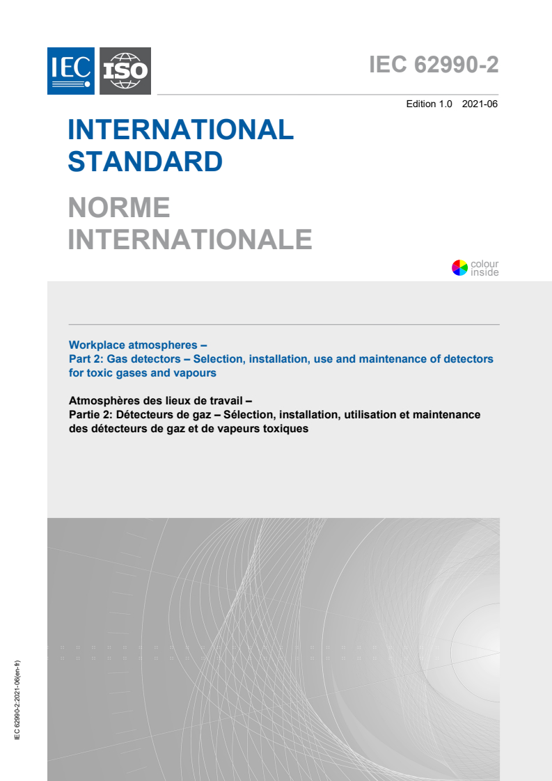 IEC 62990-2:2021 IEC 62990-2:2021 - Workplace atmospheres - Part 2: Gas detectors - Selection, installation, use and maintenance of detectors for toxic gases and vapours
Released:6/4/2021 - Page 1 preview