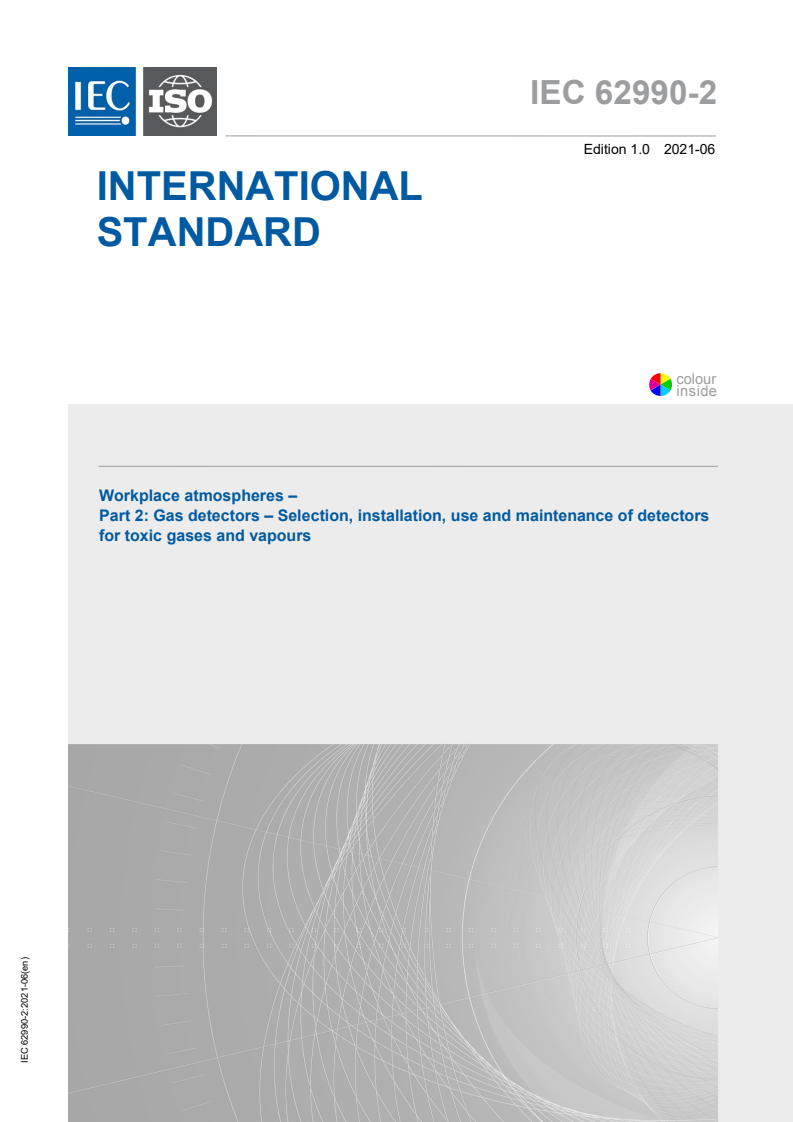 IEC 62990-2:2021 IEC 62990-2:2021 - Workplace atmospheres - Part 2: Gas detectors - Selection, installation, use and maintenance of detectors for toxic gases and vapours
Released:6/4/2021 - Page 1 preview