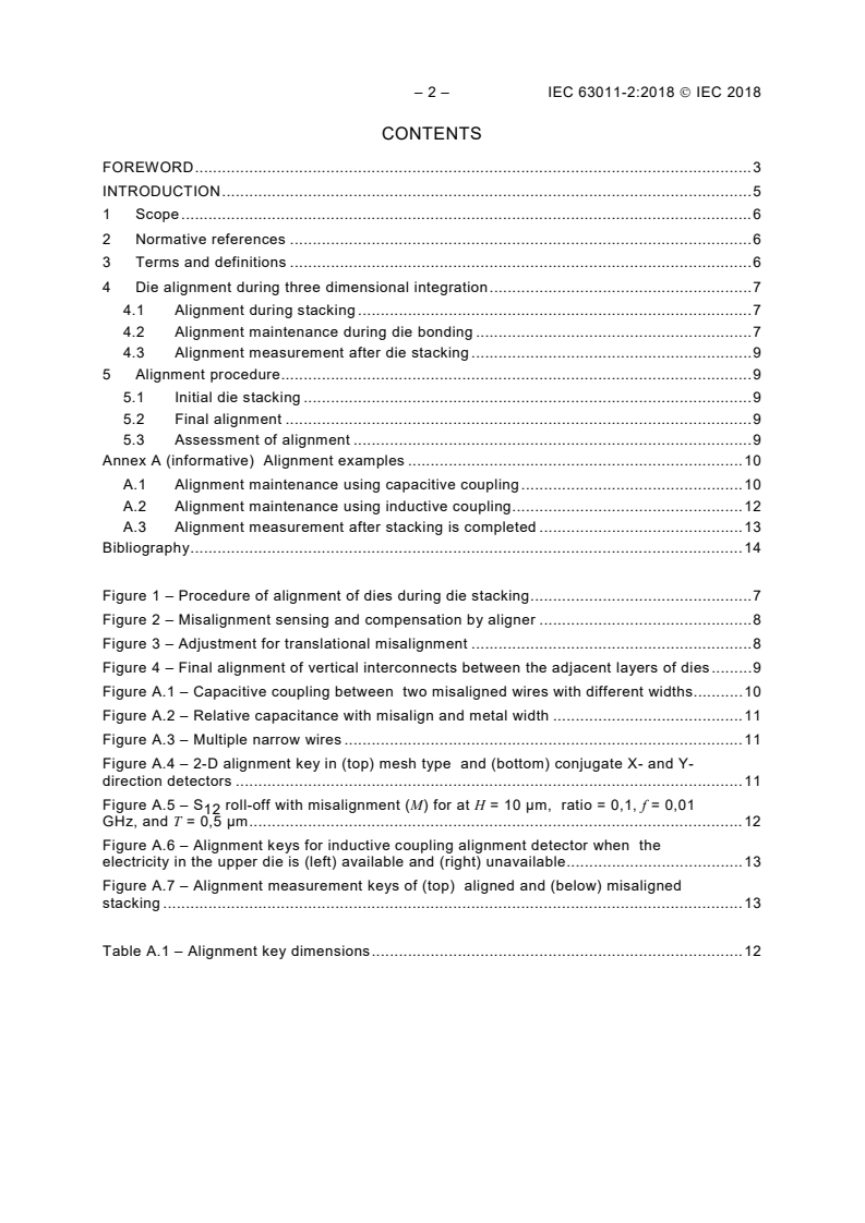 IEC 63011-2:2018 IEC 63011-2:2018 - Integrated circuits - Three dimensional integrated circuits - Part 2: Alignment of stacked dies having fine pitch interconnect
Released:11/28/2018 - Page 4 preview