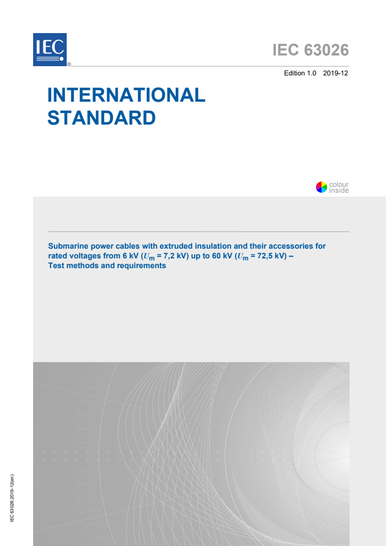 IEC 63026:2019 IEC 63026:2019 - Submarine power cables with extruded insulation and their accessories for rated voltages from 6 kV (<em>U</em><sub>m</sub> = 7,2 kV) up to 60 kV (<em>U</em><sub>m</sub> = 72,5 kV) - Test methods and requirements
Released:12/11/2019 - Page 1 preview