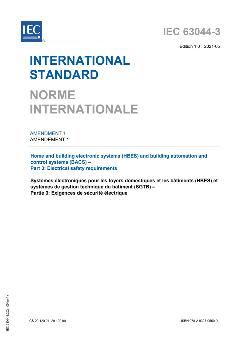 IEC 63044-3:2017/AMD1:2021 IEC 63044-3:2017/AMD1:2021 - Amendment 1 - Home and building electronic systems (HBES) and building automation and control systems (BACS) - Part 3: Electrical safety requirements/4/2021 - Page 1 preview